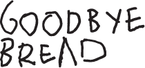 Goodbye Bread